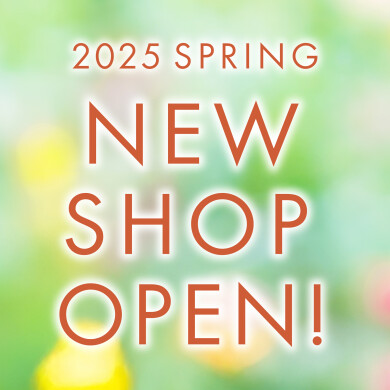 2025 SPRING NEW＆RENEWAL OPEN！