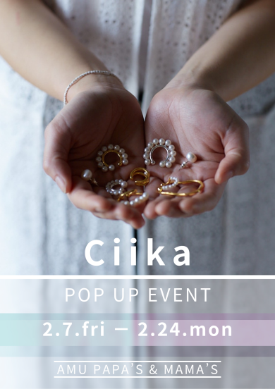ciika POP UP EVENT