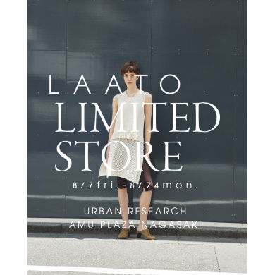 8/7（金）〜8/24（月）LAATO LIMITED STORE